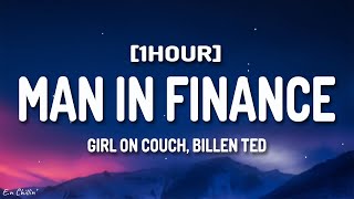 Girl On Couch, Billen Ted - Man In Finance (G6 Trust Fund) (Lyrics) [1HOUR]