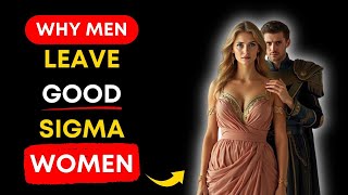 👑 Why Men Leave Good Sigma Women All The Time