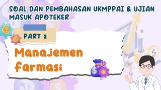 SOAL DAN PEMBAHASAN UKMPPAI & UJIAN MASUK APOTEKER 2024 [Materi Manajemen Farmasi] - PART 2