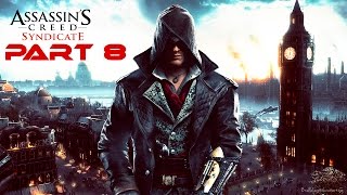 Assassin's Creed Syndicate Walkthrough Part 8 HD PS4