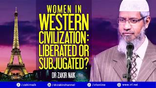 WOMEN IN WESTERN CIVILIZATION   LIBERATED OR SUBJUGATED    DR ZAKIR NAIK  BY  IRFI   YouTube