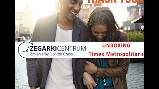 Timex Metropolitan+ UNBOXING