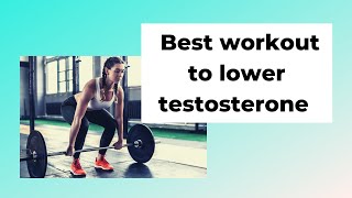 Best exercise to lower testosterone in women with PCOS