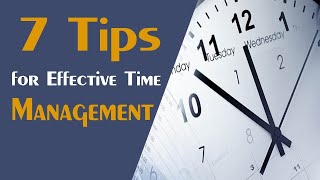 7 Tips for Effective | Time Management | time management strategies