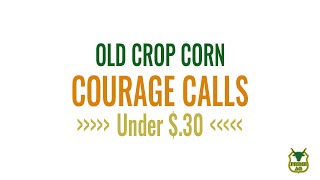 Courage Calls - Old crop corn