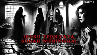 IBUKU TERNYATA SUDAH M3NIGG4L || KISAH MISTERI _ PART 1