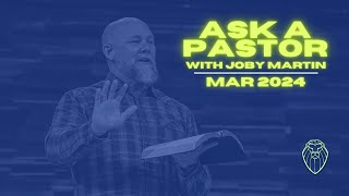 Ask a Pastor with JOBY MARTIN | March 2024 (Ep. 575)