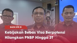 BAKN DPR RI Kebijakan Bebas Visa Berpotensi Hilangkan PNBP Hingga 3T - TVR 120