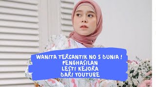 Wanita Tecantik No 5 Dunia! Ungkap Penghasilan Lesti Kejora dari Youtube