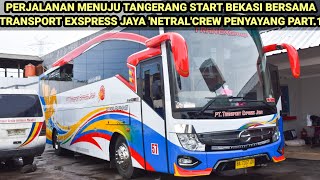 PERJALANAN MENUJU TANGGERANG START BEKASI BERSAMA TRANSPORT EXSPRESS'NETRAL'CREW PENYANYANG PART.1