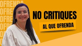 No critiques al que ofrenda - Pastora Elizabeth Zamora