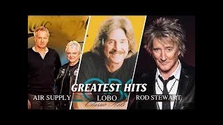 Lobo, Rod Stewart, Air Supply, Bee Gees | Best Soft Rock 70's 80's 90's Top Rock Song