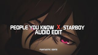 people you know x star boy - the weekend x selena gomze [audio edit]