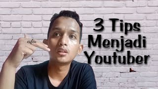 3 Tips Menjadi Youtuber Sukses