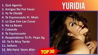 Y u r i d i a 2024 MIX Mejor Canción de Todos los Tiempos ~ 2000s Music ~ Top Latin, Latin Pop M...