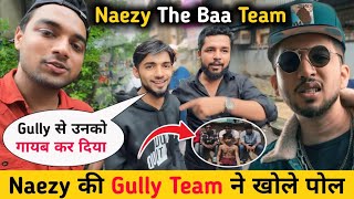 Naezy The Baa की Gully टीम ने खोले Naezy की पोल ||  Naezy Gully Team Reaction bigg boss