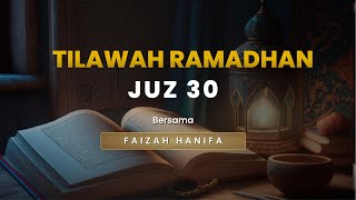 🛑 [LIVE] TILAWAH RAMADHAN JUZ 30 | FAIZAH HANIFA