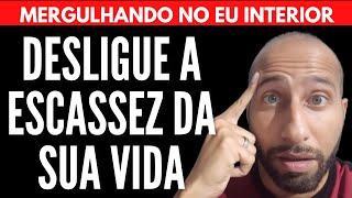 DESLIGUE A ESCASSEZ DA SUA VIDA | Will Nascimentto