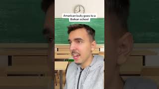 American bully goes to a Balkan school #comedy #balkan