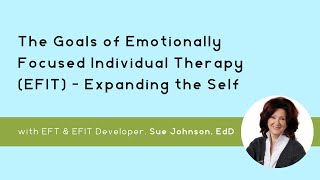 The Goals of Emotionally Focused Individual Therapy