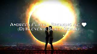 Andreea Flavia - Breaking me 💔 - (Dj Klevex & Blxck Remix)