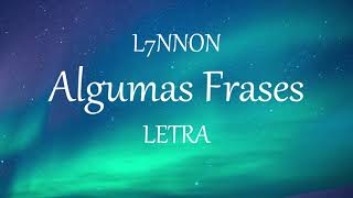 L7NNON - Algumas Frases (LETRA)