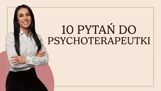 10 pytań do psychoterapeutki - Kinga Rochala