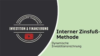 I+F Folge 11 - Dynamische Investitionsrechnung  - Die Interner Zinsfuß-Methode