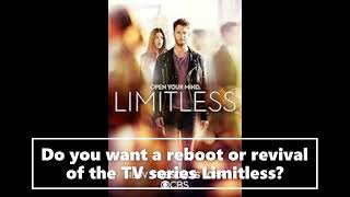 ChaoEmperor's Questions Limitless TV Series Reboot Or Revival Request