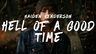 Haiden Henderson - Hell Of A Good Time (Lyrics)