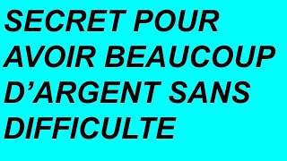 SECRET POUR AVOIR BEAUCOUP D'ARGENT SANS DIFFICULTÉ