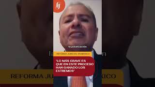 Reforma judicial en México: “Lo más grave es que en este proceso han ganado los extremos”