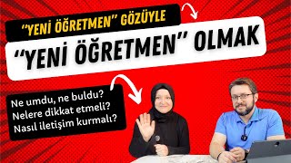 "Yeni Öğretmen" Gözüyle "Yeni Öğretmenlik"  || Öğretmenliğin İlk Yılında Sizi Neler Bekliyor?