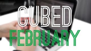 Cubed - February 2018!