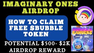 CLAIM FREE $BUBBLE AIRDROP/POTENTIAL $500- $2K REWARD/IMAGINARY ONES AIRDROP GUIDE