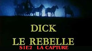 1x02 La  capture VF, serie Dick le rebelle , serie aventure  et action complet en français