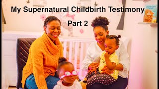 Our JOINT SUPERNATURAL CHILDBIRTH Experiences Part 2