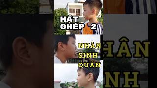 NHÂN SINH QUÁN | HÁT GHÉP 2. #vlog  Đạt và những người bạn.