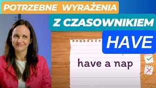 Przydatne codzienne wyrażenia z HAVE. To na pewno Ci się przyda. Pozytywna Akademia Językowa