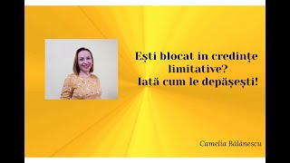 Ești blocat in credințe limitative?Iată cum le depăsești!