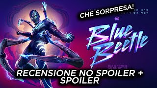 Blue Beetle - RECENSIONE NO SPOILER + SPOILER - CHE SORPRESA!!!