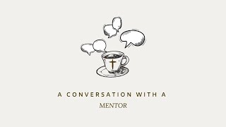 A Conversation with a Mentor: A Life of Mentorship