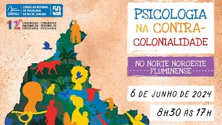 Psicologia na Contra-Colonialidade no Norte-Noroeste Fluminense - Campos 6/6/24