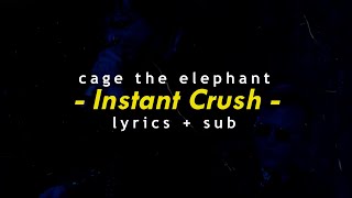 Cage The Elephant – Instant Crush Lyrics + Sub