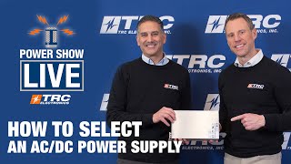 TRC Power Show Live  How to Select an AC/DC Power Supply