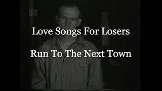 Love Songs For Losers - Run To The Next Town