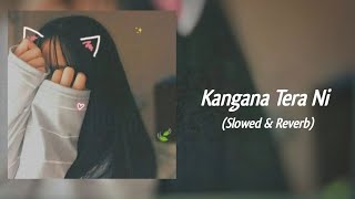 Kangana Tera Ni - ABEER ARORA (Slowed+Reverb+Lofi) Song | Ystarr lofi#kangnaterani #abeerarora #lofi