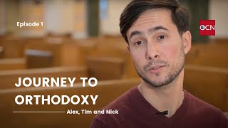 Journey to Orthodoxy: Alex, Tim and Nick