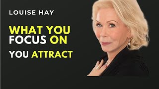 You Will Attract Only What You Are Truly Focused On | Louise Hay Motivational speech