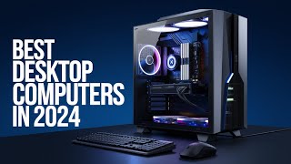 BEST Desktop Computers of 2024 Revealed!